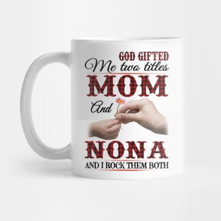 Vintage God Gifted Me Two Titles Mom And Nona Wildflower Hands Flower Happy Mothers Day Mug